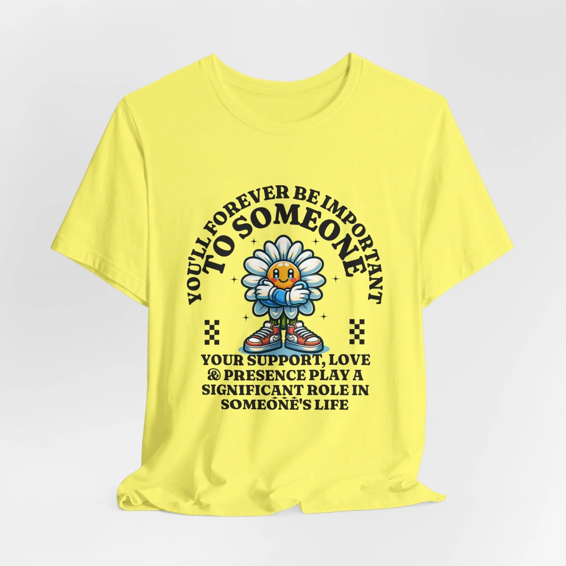 You'll Forever be Important Inspirational, Motivational Cotton T Shirt Printify