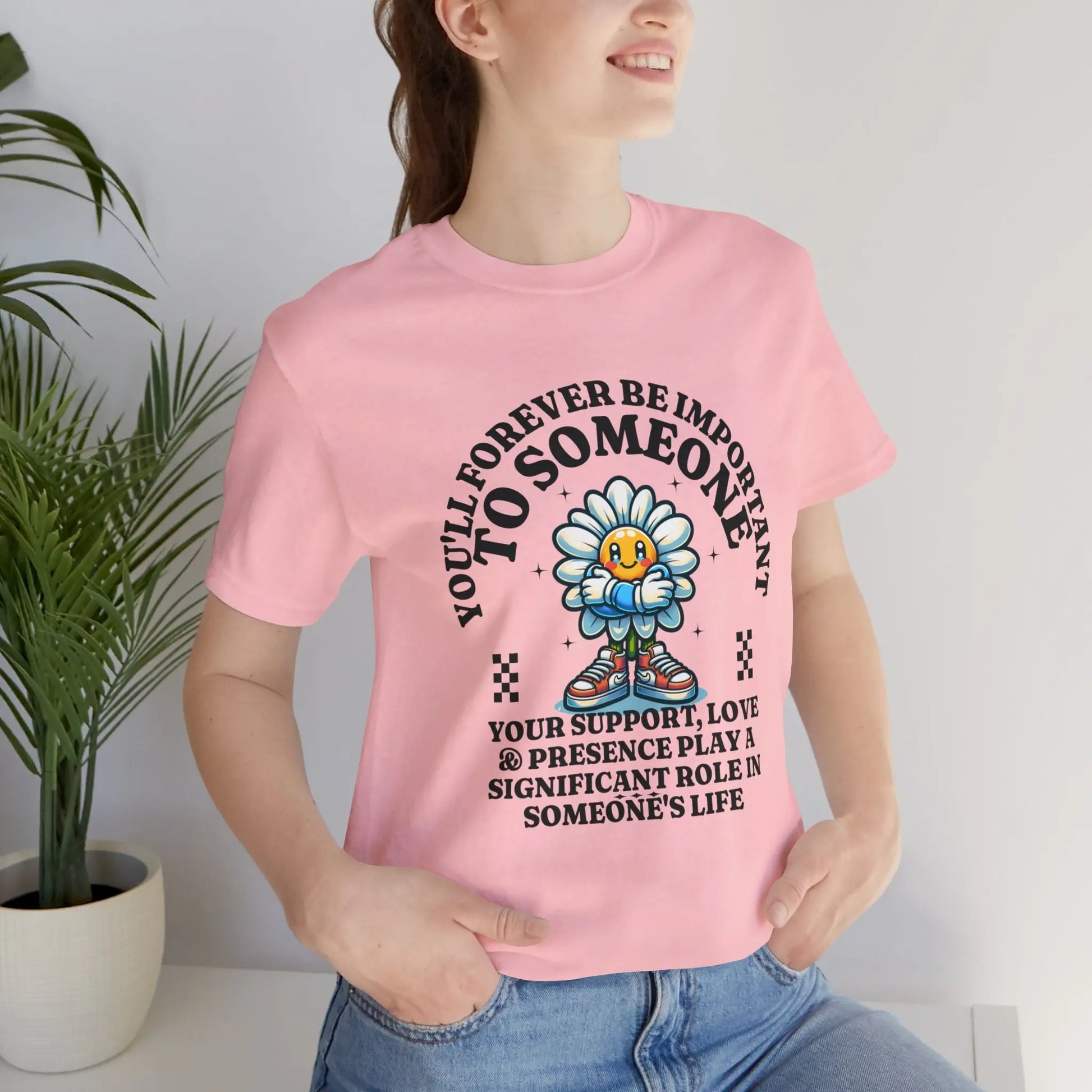 You'll Forever be Important Inspirational, Motivational Cotton T Shirt Printify