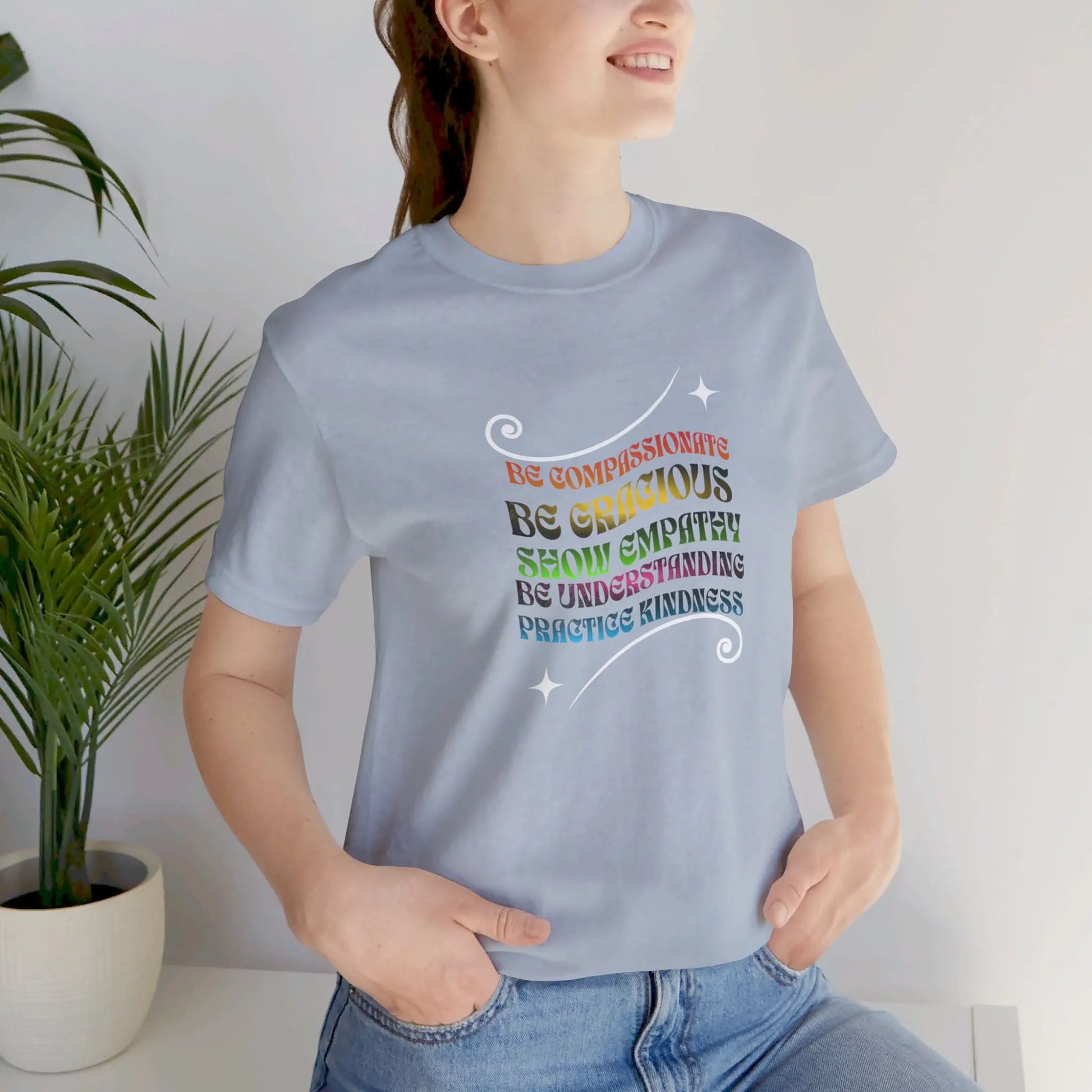 Be Compassionate, Be Gracious, Motivational, Inspirational, Unisex Jersey Short Sleeve Tee Printify