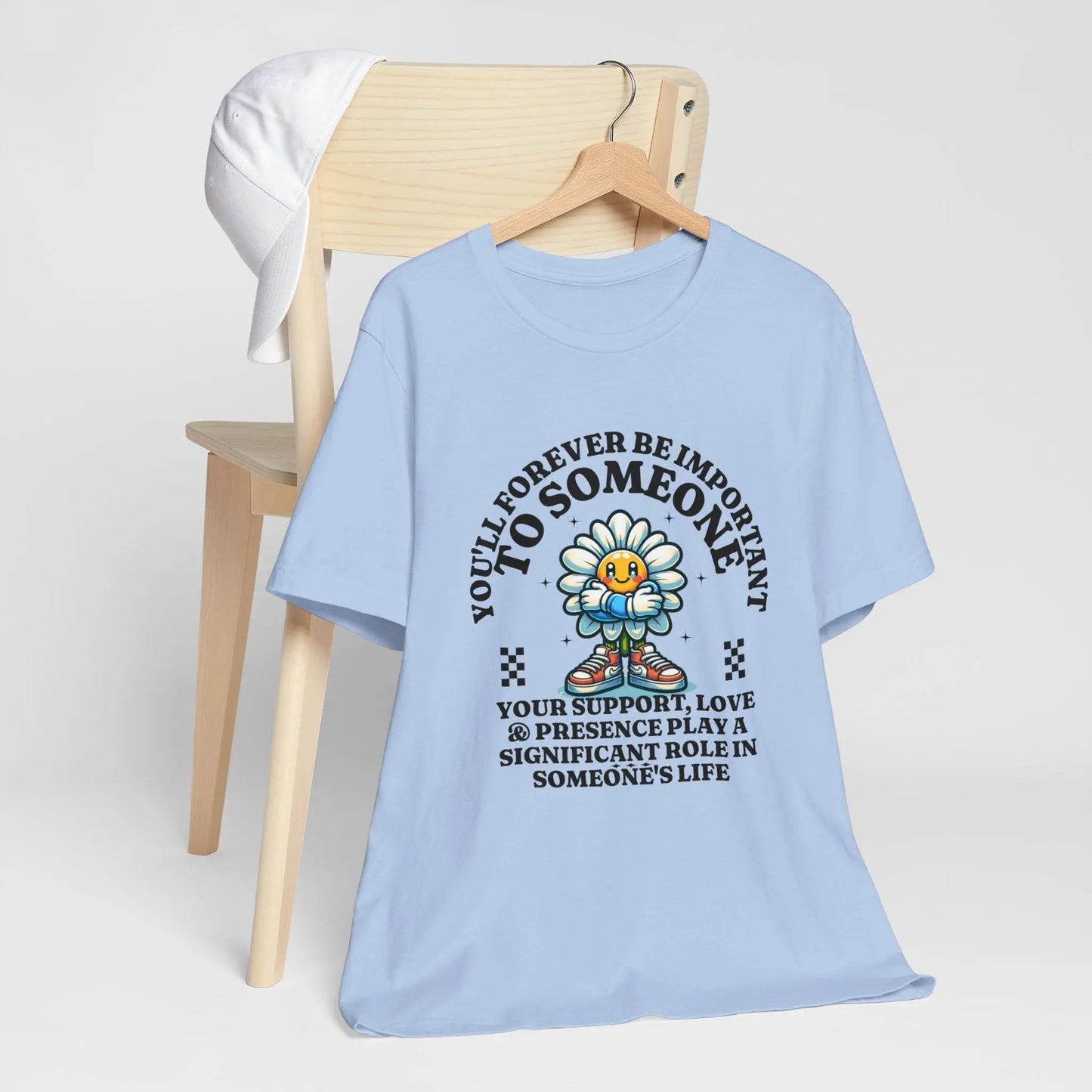 You'll Forever be Important Inspirational, Motivational Cotton T Shirt Printify