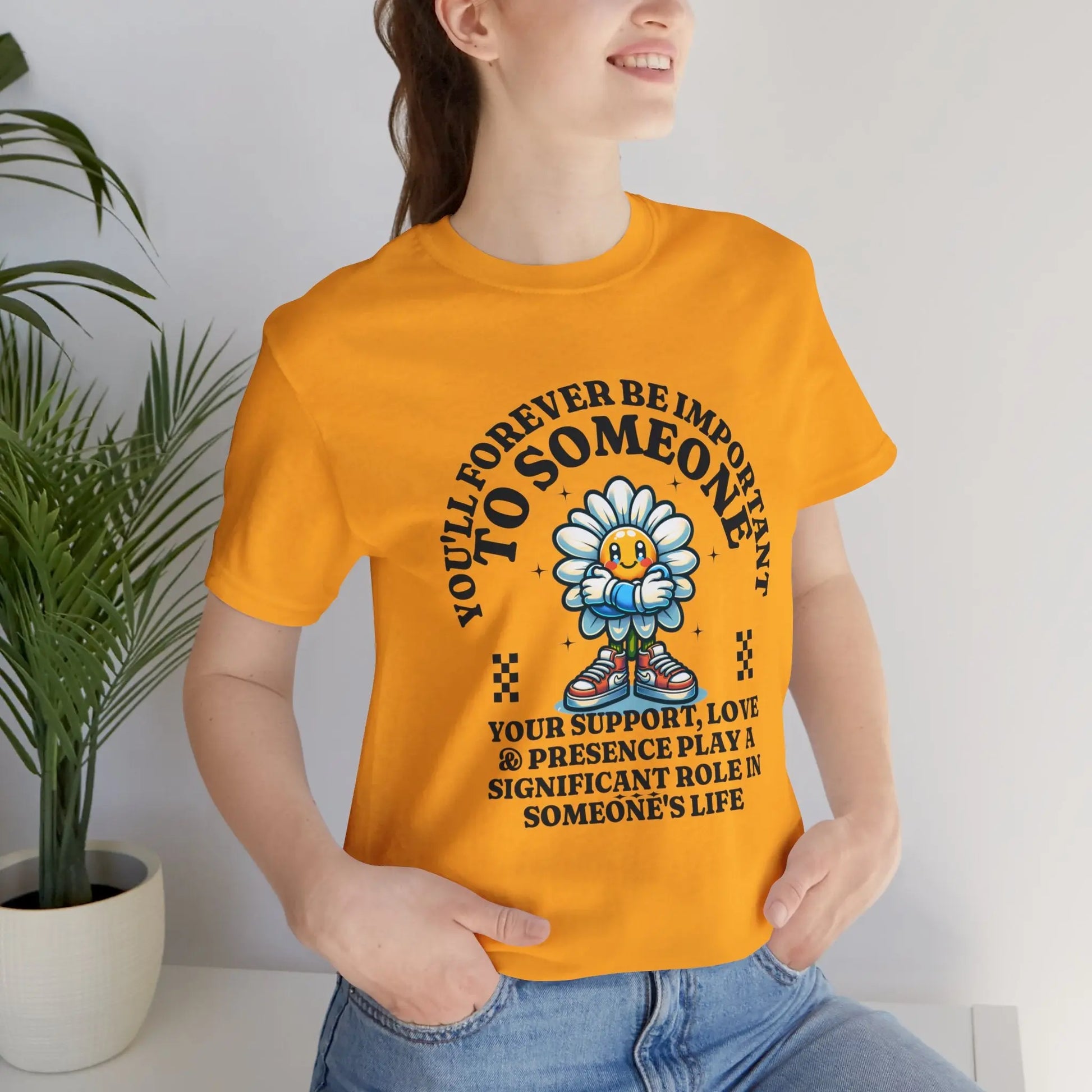 You'll Forever be Important Inspirational, Motivational Cotton T Shirt Printify