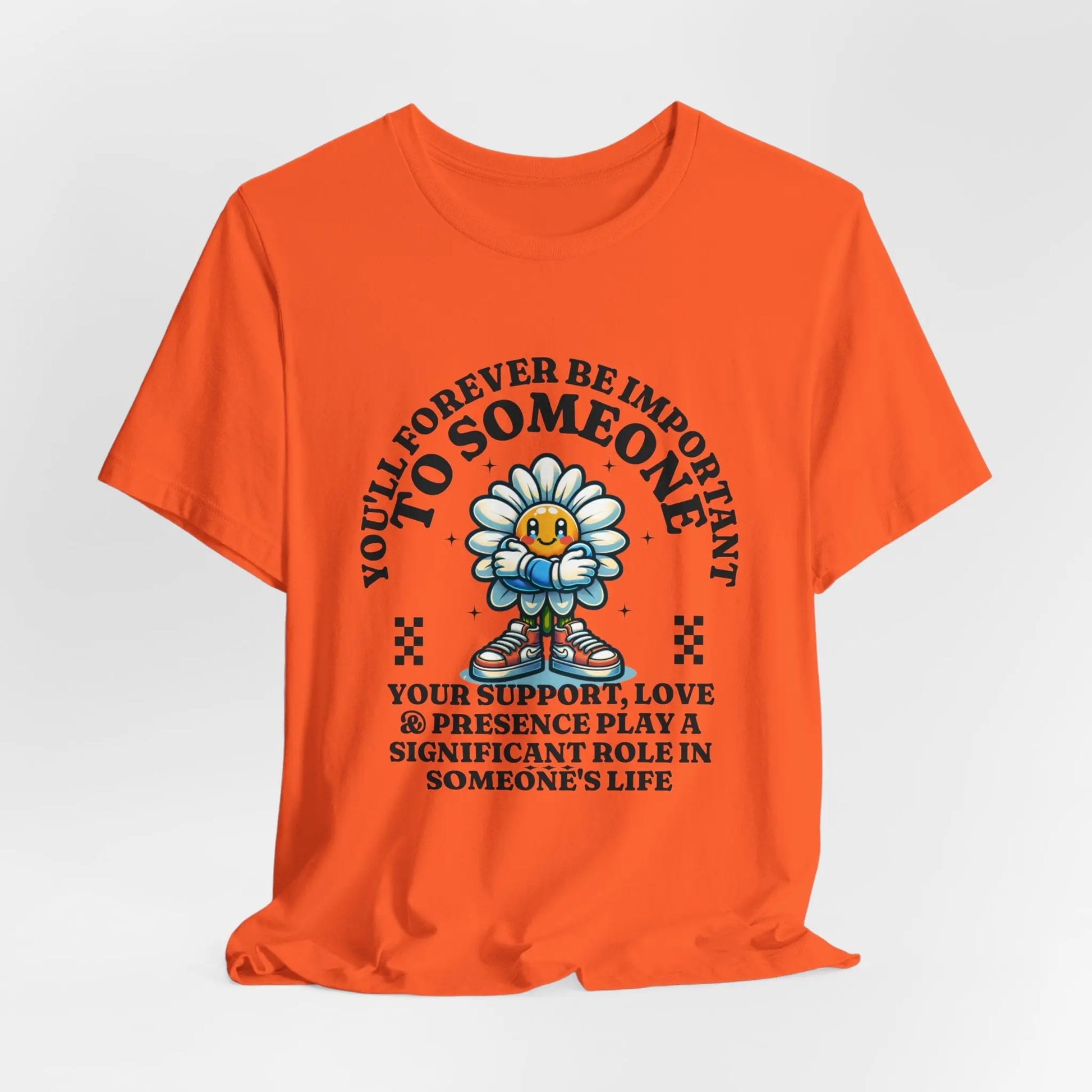 You'll Forever be Important Inspirational, Motivational Cotton T Shirt Printify