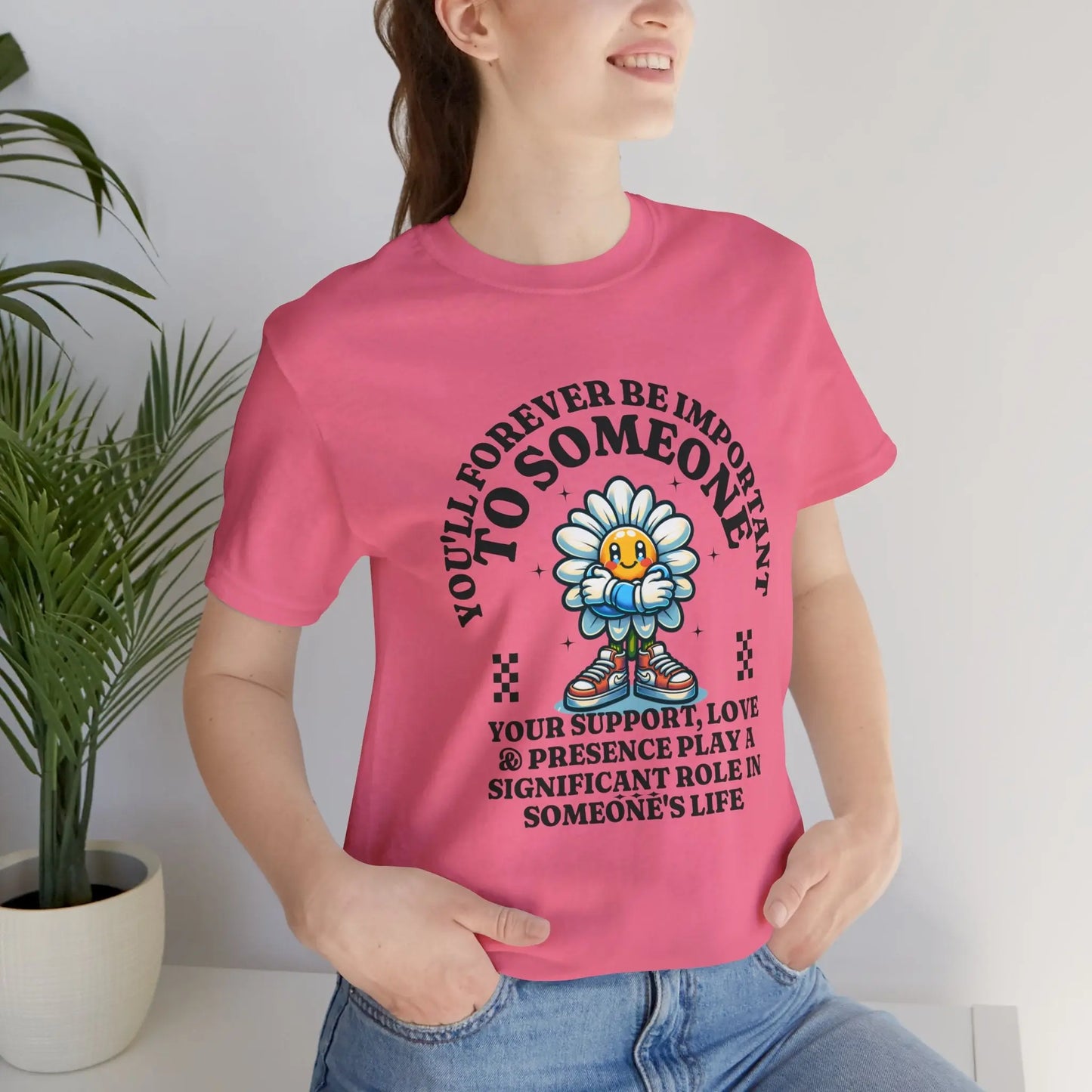 You'll Forever be Important Inspirational, Motivational Cotton T Shirt Printify