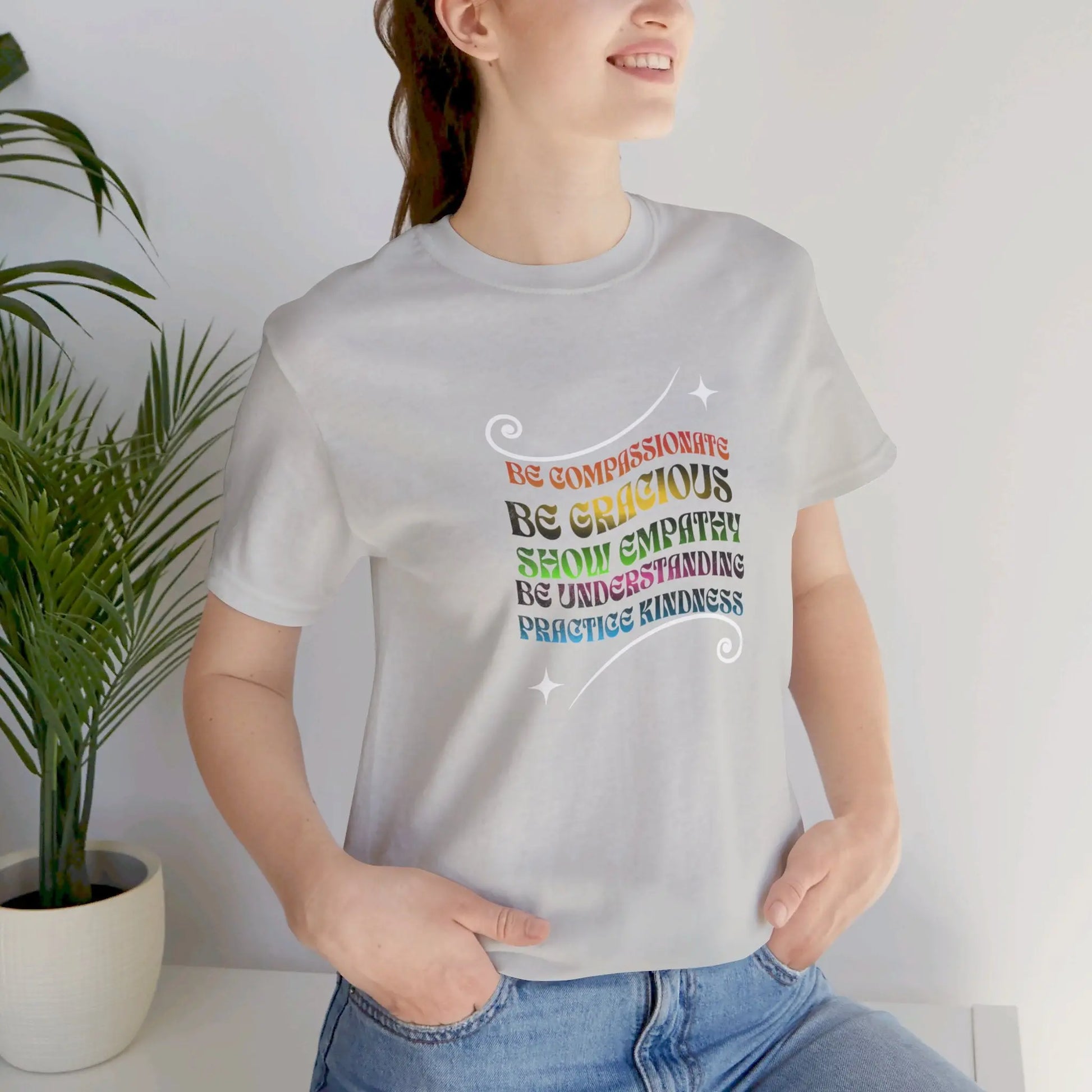 Be Compassionate, Be Gracious, Motivational, Inspirational, Unisex Jersey Short Sleeve Tee Printify