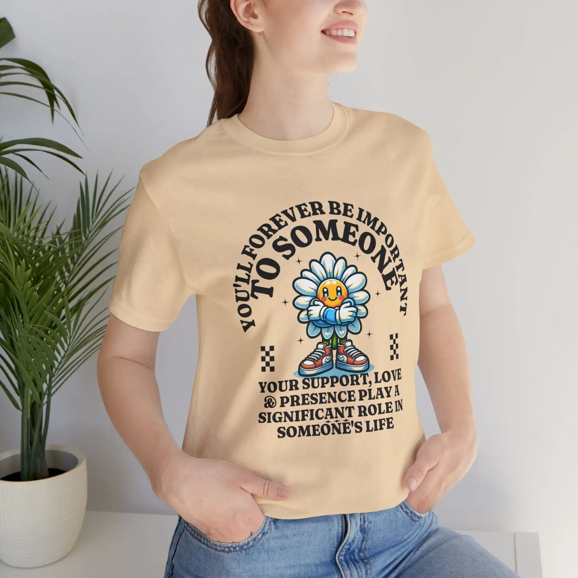 You'll Forever be Important Inspirational, Motivational Cotton T Shirt Printify