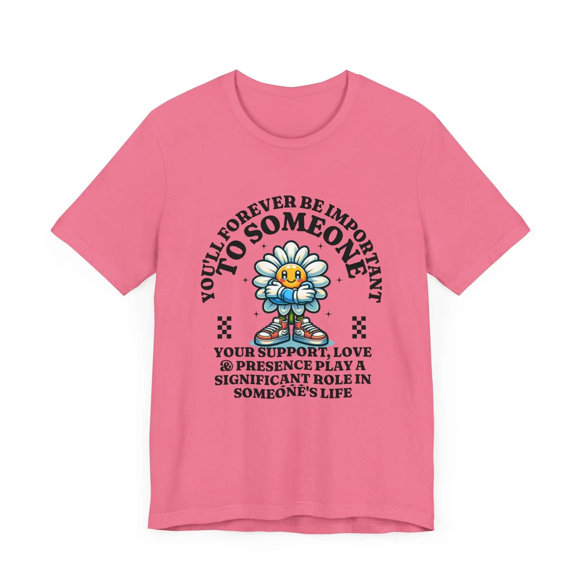 You'll Forever be Important Inspirational, Motivational Cotton T Shirt Printify