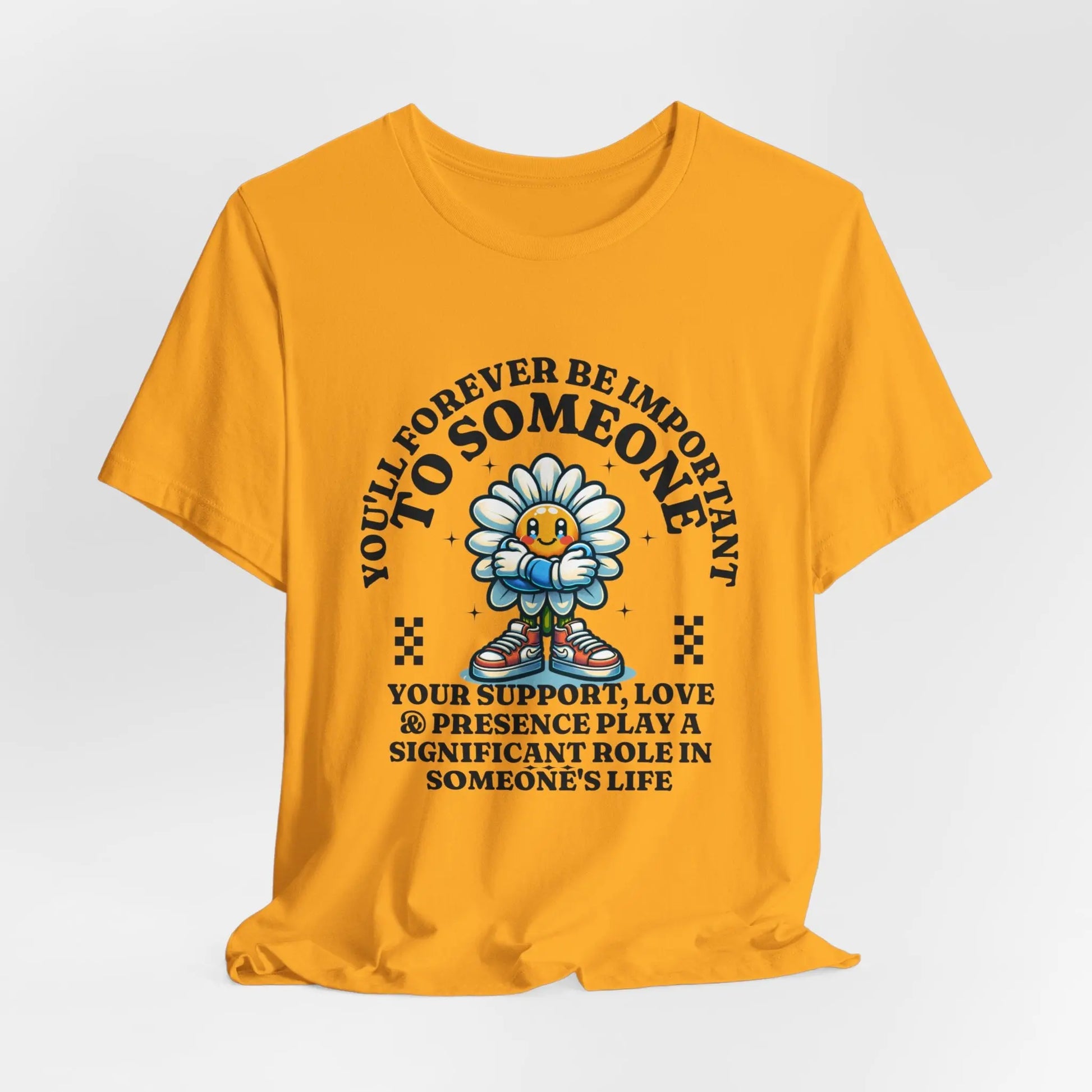 You'll Forever be Important Inspirational, Motivational Cotton T Shirt Printify