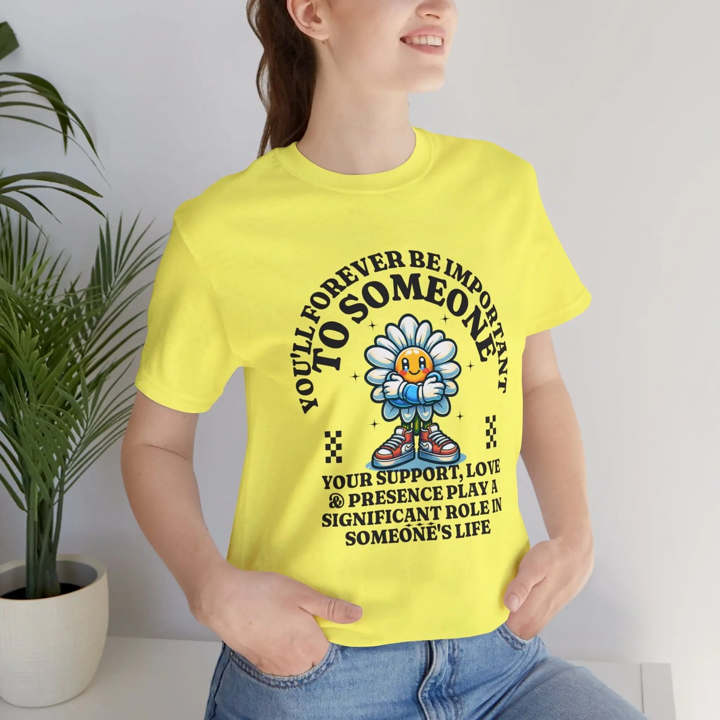 You'll Forever be Important Inspirational, Motivational Cotton T Shirt Printify