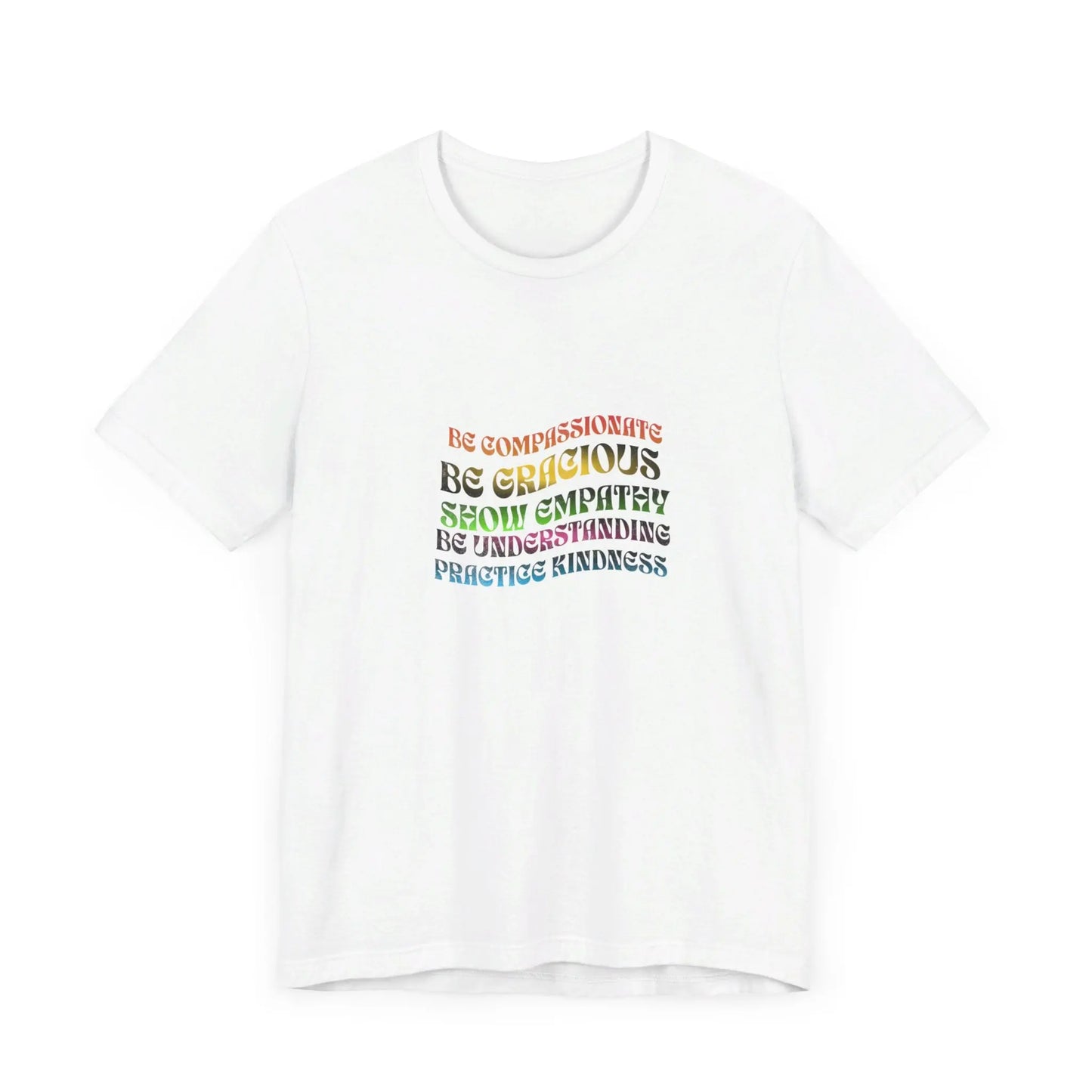 Be Compassionate, Be Gracious, Motivational, Inspirational, Unisex Jersey Short Sleeve Tee Printify