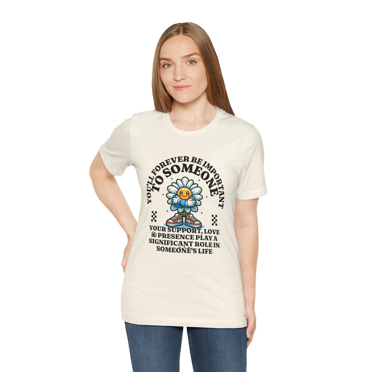 You'll Forever be Important Inspirational, Motivational Cotton T Shirt Printify