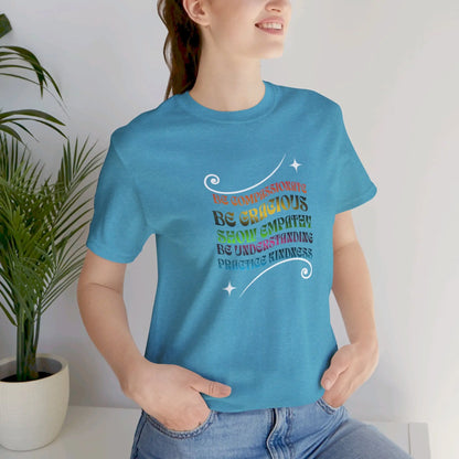 Be Compassionate, Be Gracious, Motivational, Inspirational, Unisex Jersey Short Sleeve Tee Printify