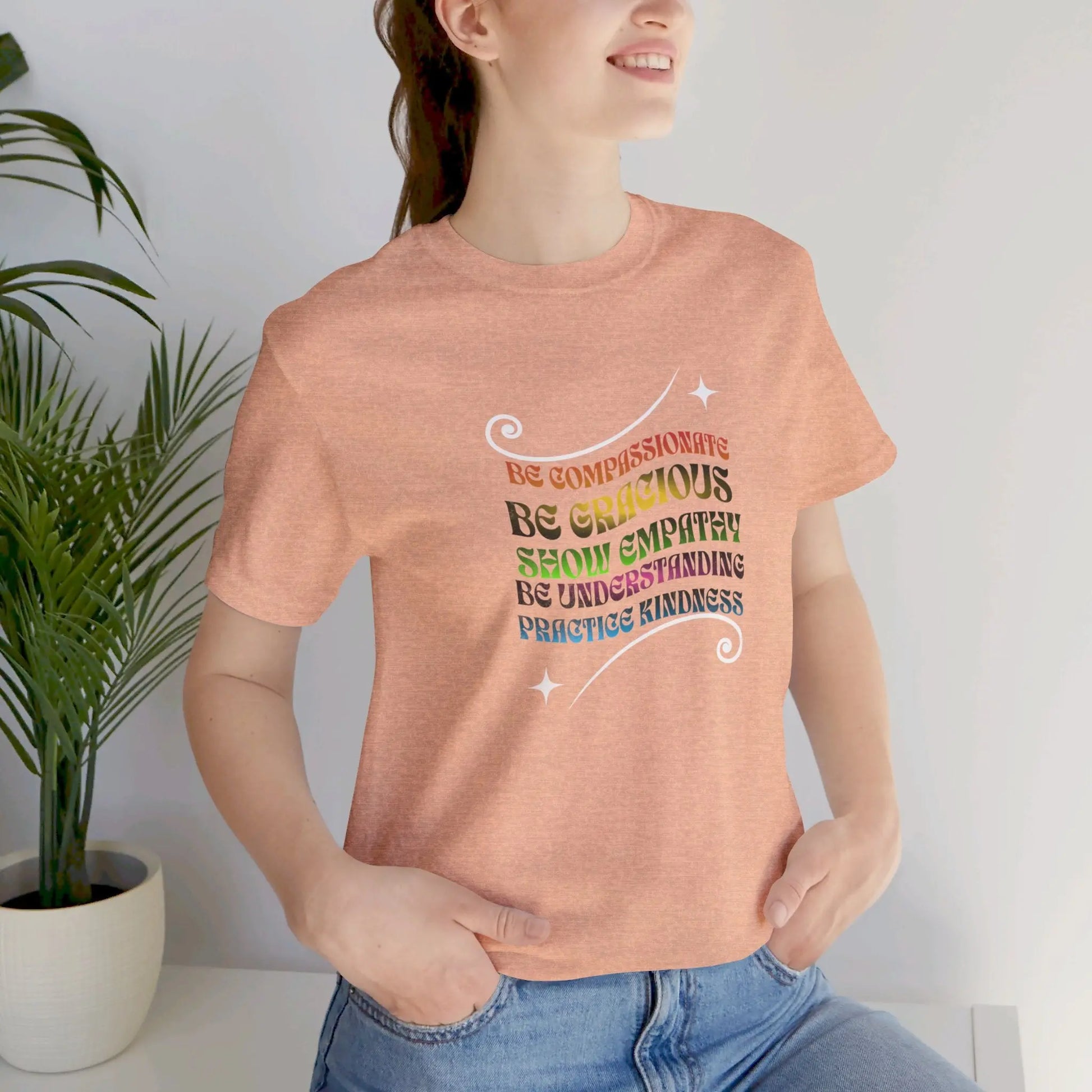 Be Compassionate, Be Gracious, Motivational, Inspirational, Unisex Jersey Short Sleeve Tee Printify