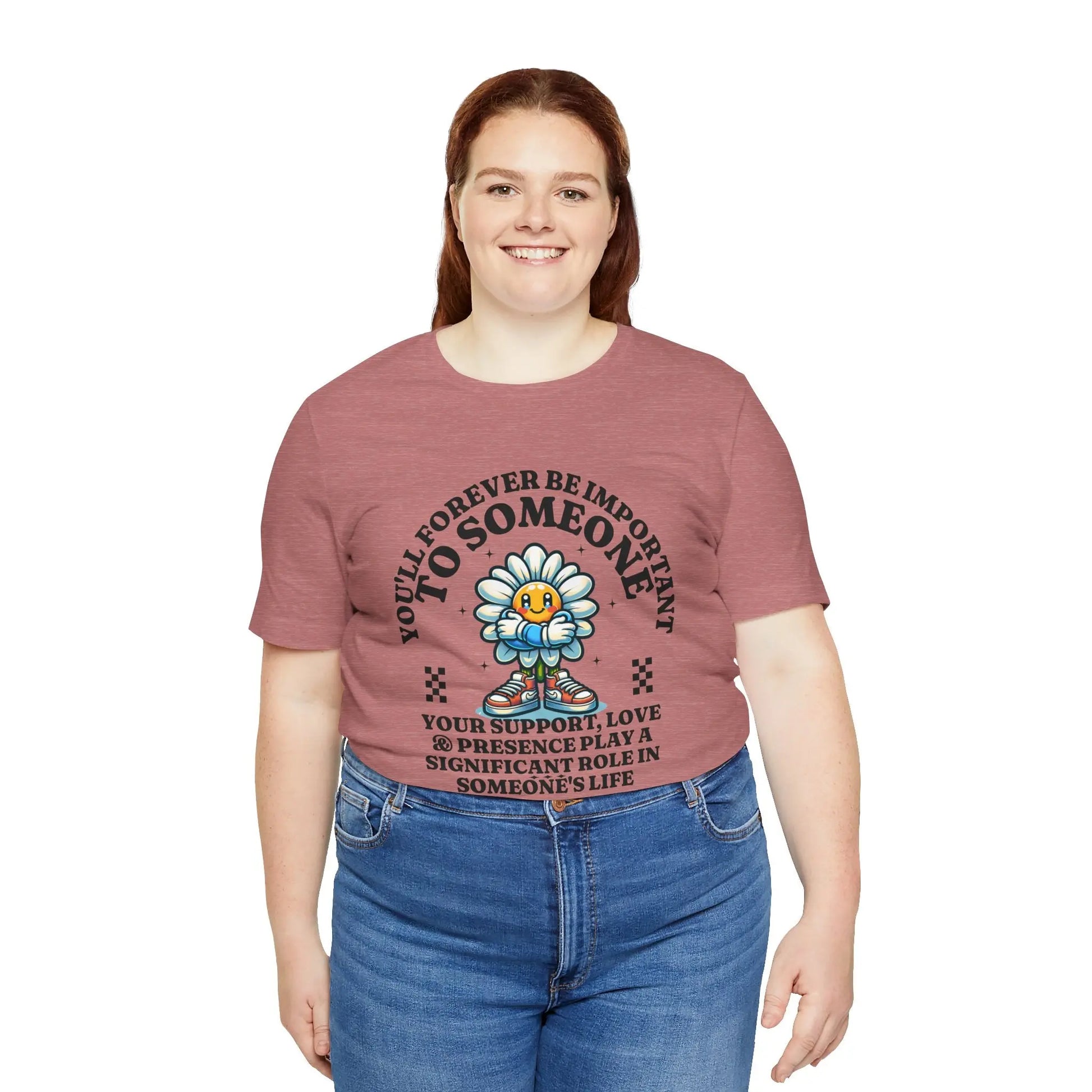 You'll Forever be Important Inspirational, Motivational Cotton T Shirt Printify