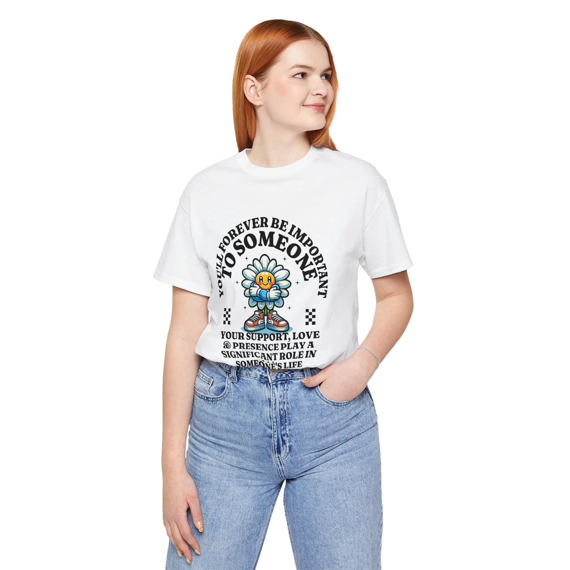 You'll Forever be Important Inspirational, Motivational Cotton T Shirt Printify