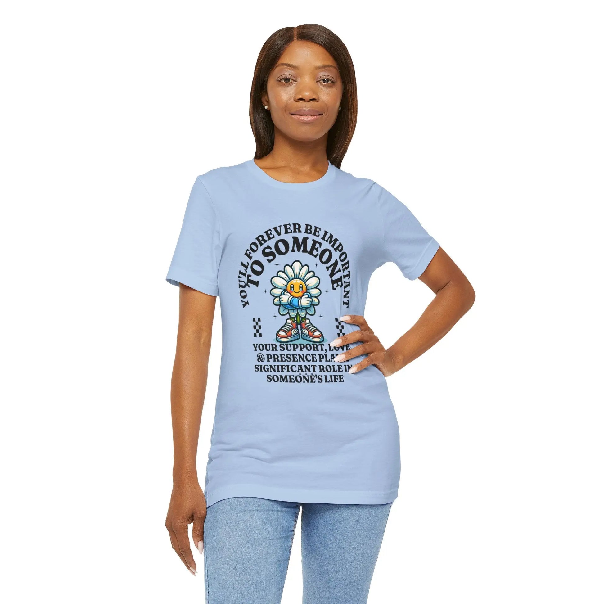 You'll Forever be Important Inspirational, Motivational Cotton T Shirt Printify