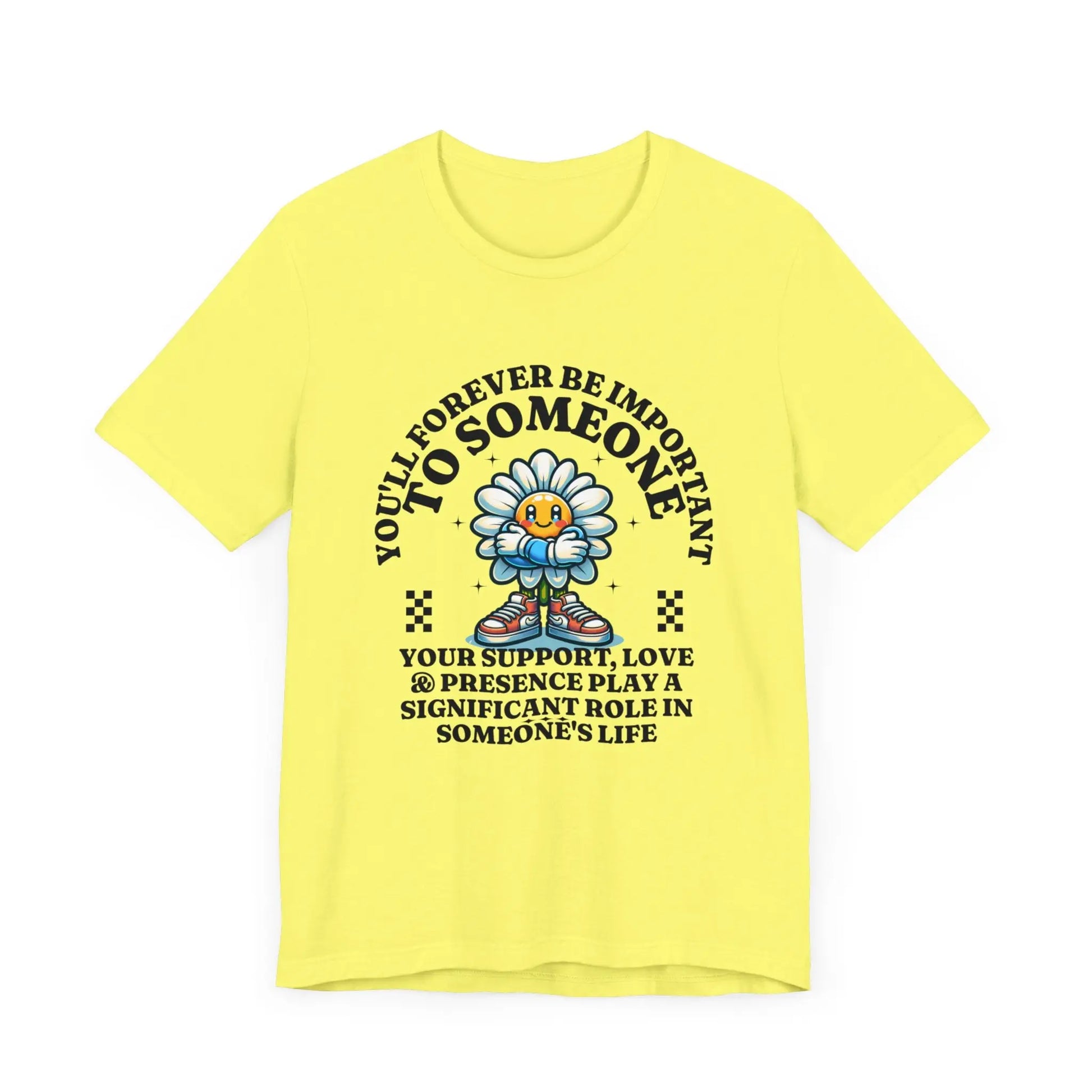 You'll Forever be Important Inspirational, Motivational Cotton T Shirt Printify